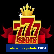 brida nunes pelada 2024